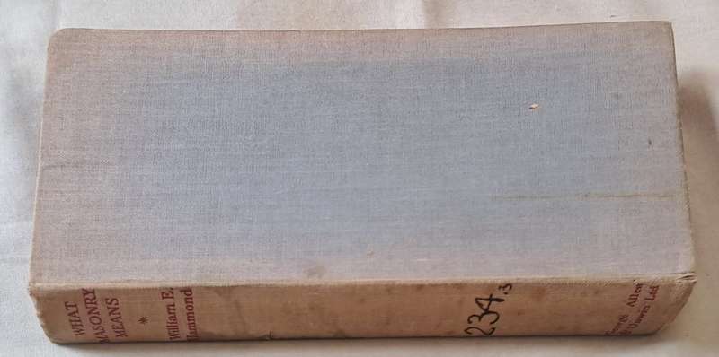 What Masonry Means - William E. Hammond (hardcover with no dj)