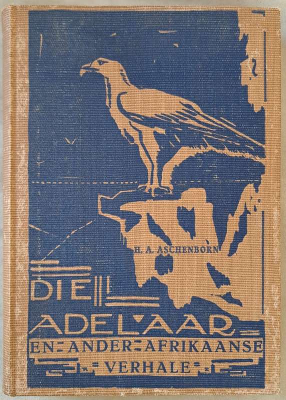 Die Adelaar - H. A. Aschenborn (Hard cover with no DJ)