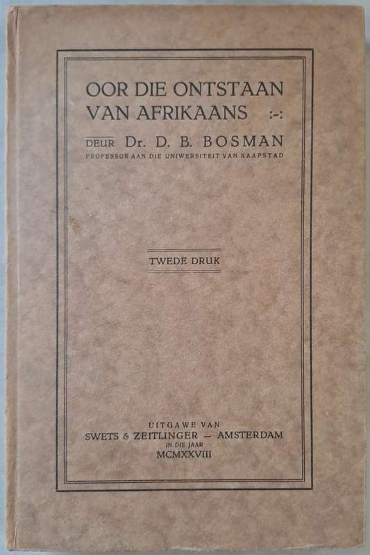 Oor die Ontstaan van Afrikaans - Dr. D. B. Bosman (Hard cover with no dj)