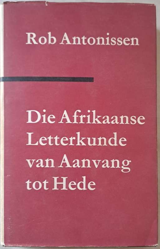 Die Afrikaanse Letterkunde van Aanvang tot Hede - Rob Antonissen (hard cover with dj)