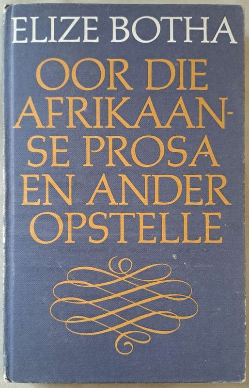 Oor die Afrikaanse Prosa en ander opstelle - Elize Botha (hard cover with no dj)