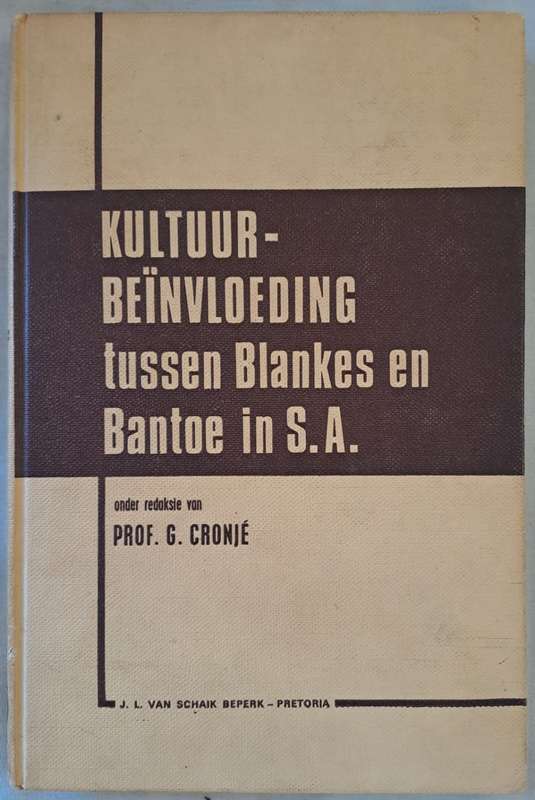 Kultuurbei nvloeding tussen Blankes en Bantoe in S.A. Prof. G. Cronje (hard cover with no dj)