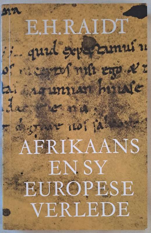 Afrikaans en sy Europese Verlede - E. H. Raint (paperback)
