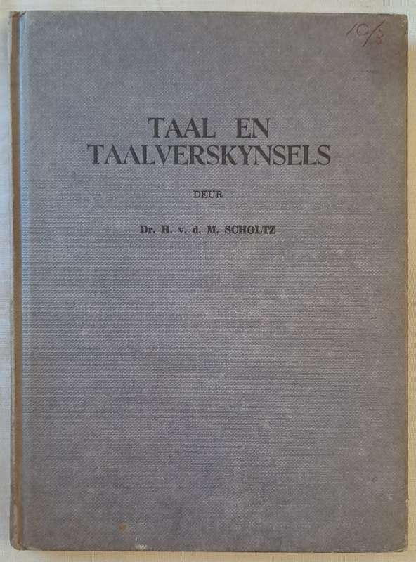Taal en Taalverskynsels - Dr. H. v. d. M. Scholtz (hard cover with no Dj)