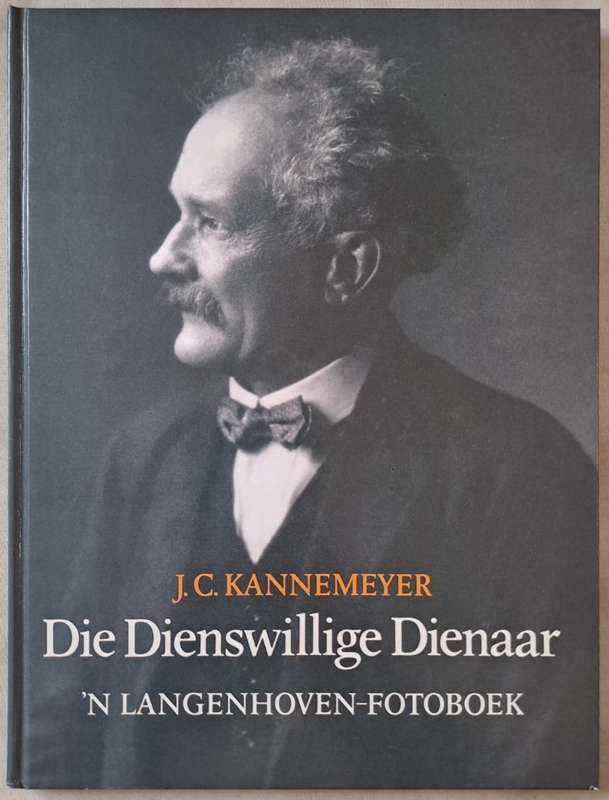 Die Dienswillige Dienaar - J. C. Kannemeyer (hard cover with no dj)