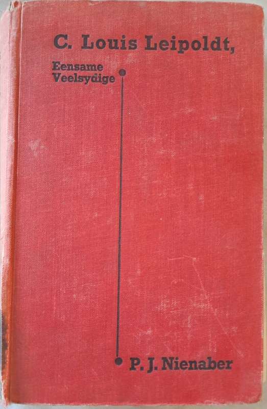 C. Louis Leipoldt Eensame Veelsydige - P. J. Nienaber (hard cover with no dj)
