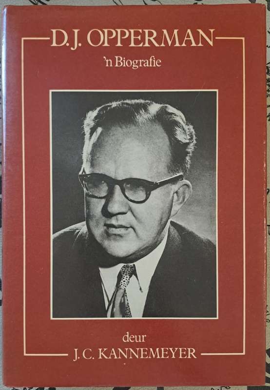 D. J. Opperman n Biografie - J. C. Kannemeyer (hard cover wit dj)