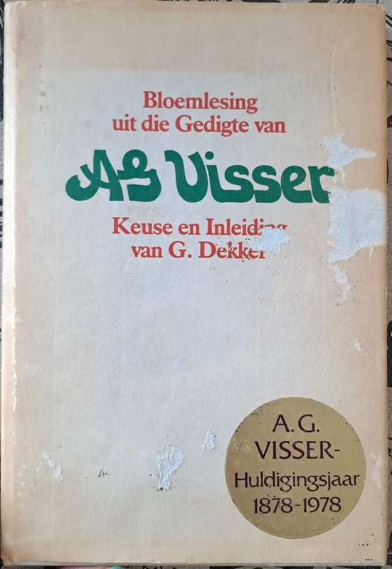 Bloemlesing uit die Gedigte van A. G. Visser - Prof. Dr. G. Dekker (hard cover with dj)