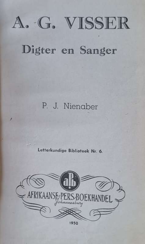 A. G. Visser Digter en Sanger - P. J. Nienaber (hard cover with dj)