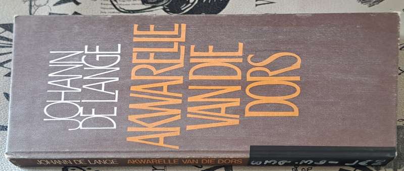 Akwarelle van die dors - Johann de Lange (hard cover with no dj)