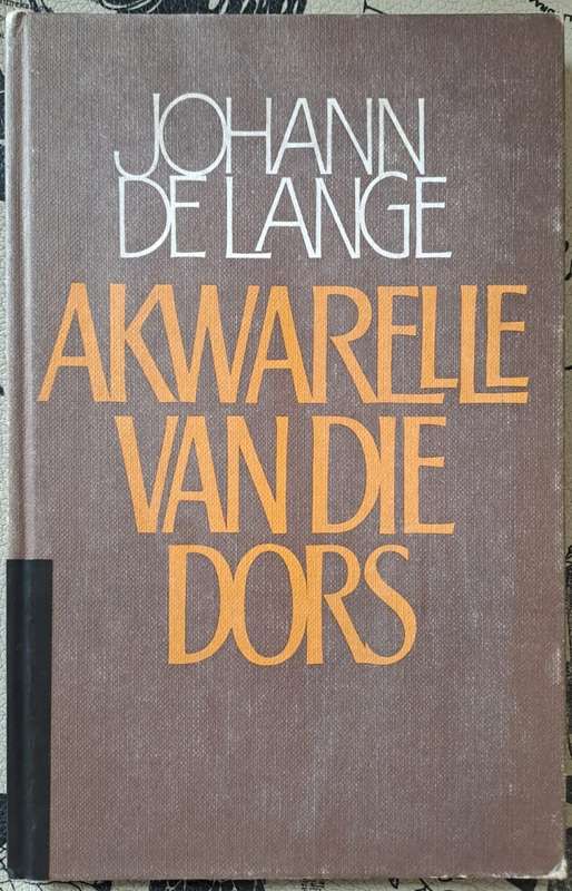 Akwarelle van die dors - Johann de Lange (hard cover with no dj)