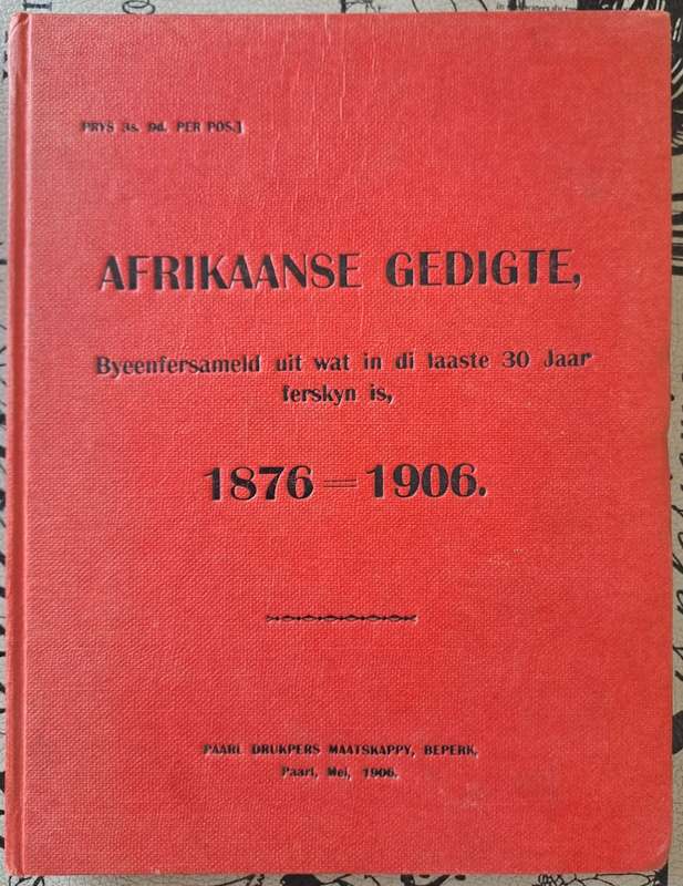 Afrikaans Gedigte, Byeenfersameld uit wat in di laaste 30 jaar ferskyn is, 1876-1906 (hard cover)