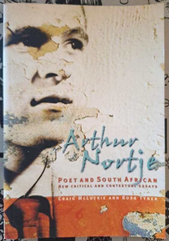 Arthur Nortje, Poet and south African: New Critical and contextual Essays - Craig McLuckie.