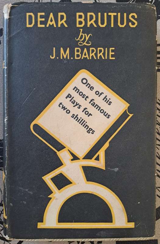 Dear Brutus - J. M. Barrie (hard cover with dj)