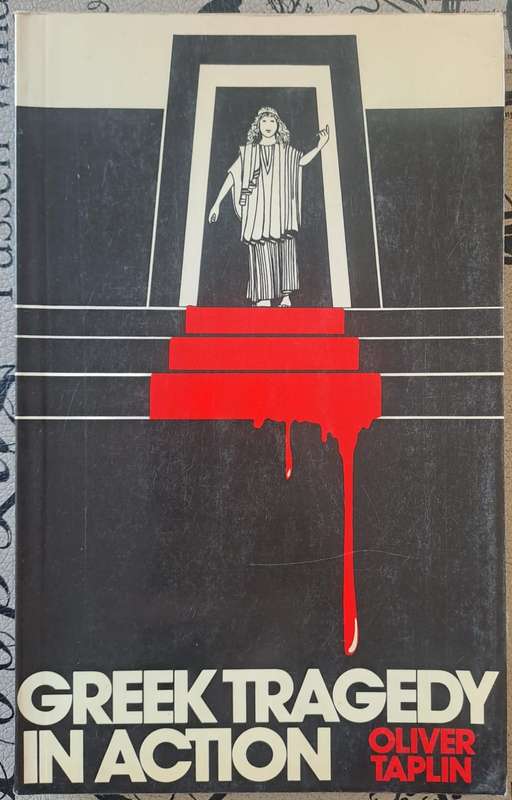Greek Tragedy in Action - Oliver Taplin (paperback)