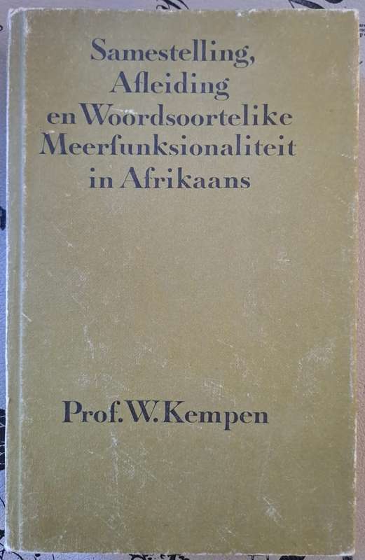 Samesteling, Afleiding en Woordsoortelike Meerfunksionaliteit in Afrikaans (hard cover with no dj)