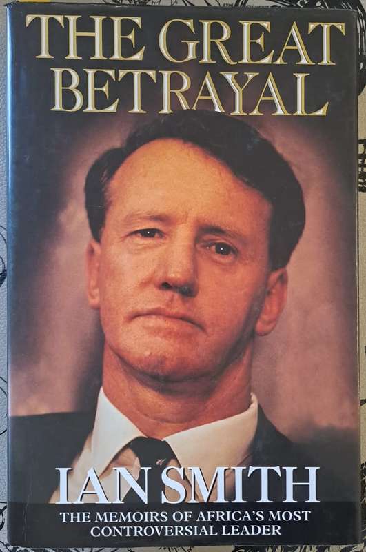 The Great Betrayal - Ian Smith :signed copy (hard cover with dj)