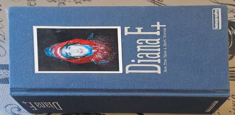 Diana F+ more true tales and short stories - Iamagraphy (hard cover  with no dj)