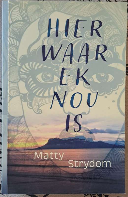 Hier waar ek nou is - Matty Strydom (paperback)