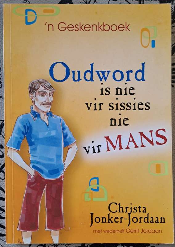 Oudword is nie vir sissies nie vir mans - Christa Jonker-Jordaan (paperback)