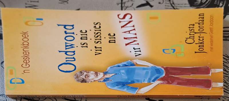 Oudword is nie vir sissies nie vir mans - Christa Jonker-Jordaan (paperback)
