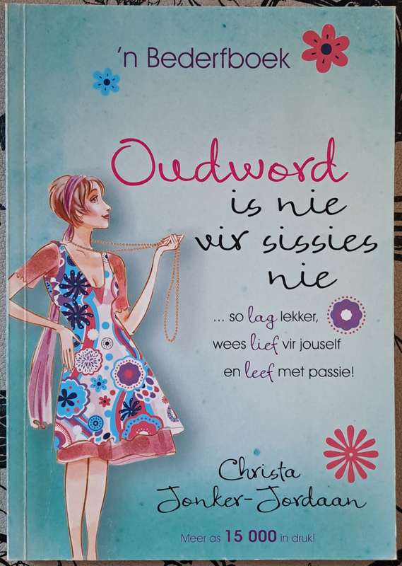 Oudword is nie vir sissies nie - Christa Jonker-Jordaan (paperback)
