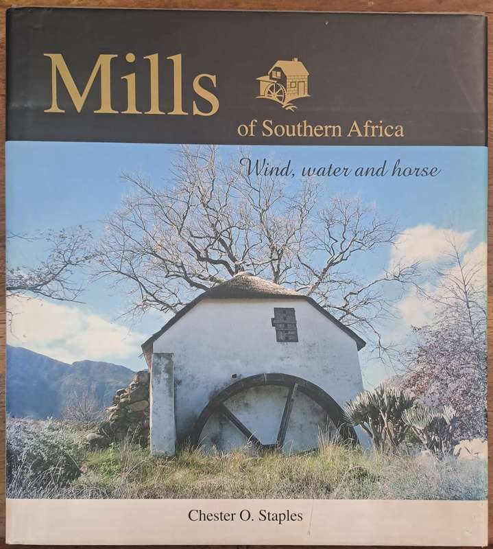 Mills of Southern Africa - Chester O. Staples (hard cover with dj)