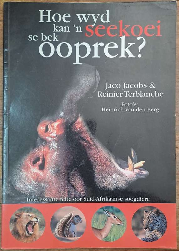 Hoe wyd kan n seekoei sy bek oopmaak? - Jaco Jacobs & Reinier Terblanche (paperback)