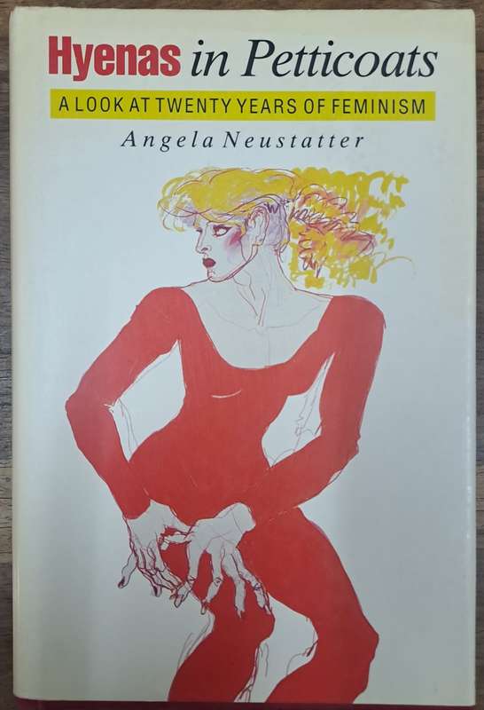 Hyenas in Petticoats - Angela Neustatter (hard cover with dj)