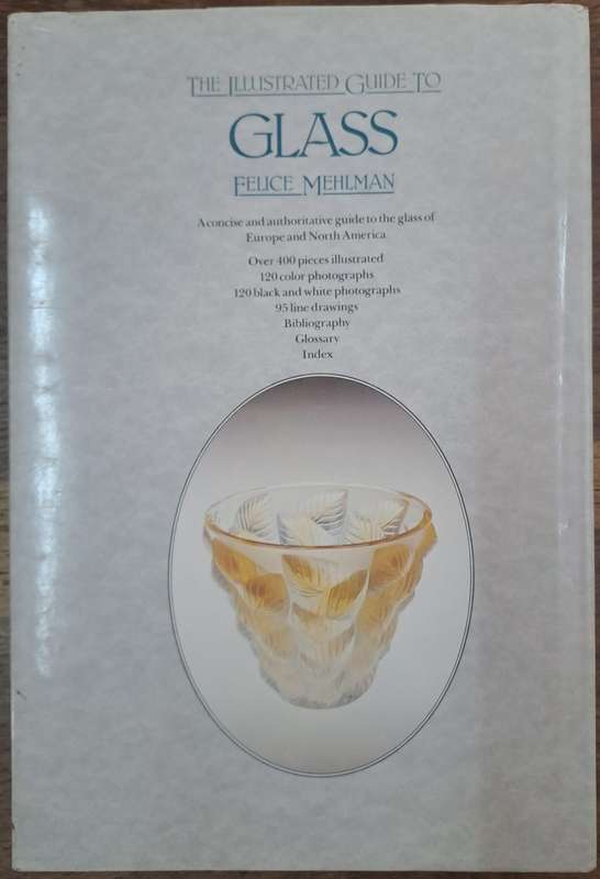 The illustrated guide to glass - Felice Mehlman (hard cover with dj)