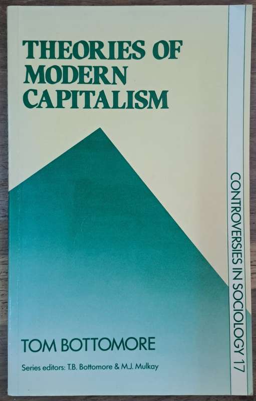Theories of modern capitalism - Tom Bottomore (paperback)