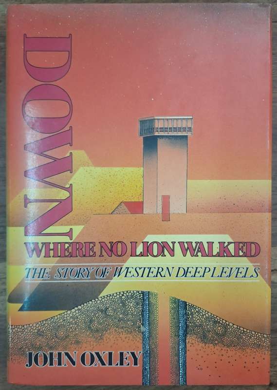 Down where no lion walked - John Oxley (hard cover with dj)