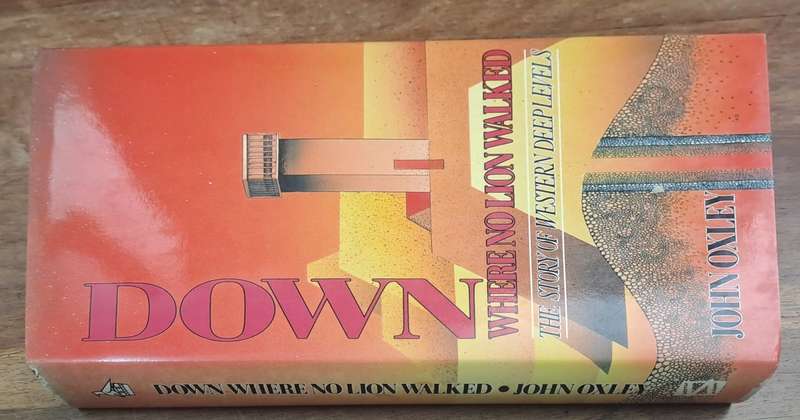 Down where no lion walked - John Oxley (hard cover with dj)