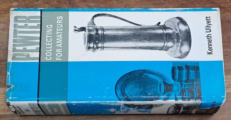 Pewter collecting for Amateurs - Kenneth Ullyett (hard cover with dj)