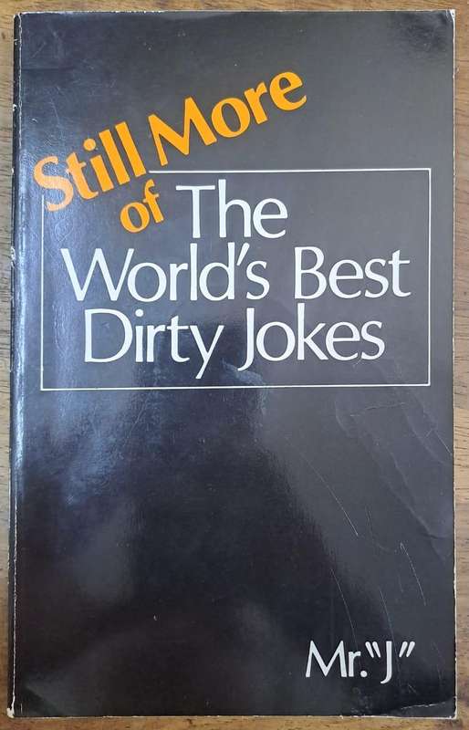 Still more of the world's best dirty jokes - Mr "J" (paperback)