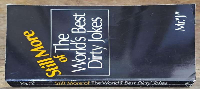 Still more of the world's best dirty jokes - Mr "J" (paperback)