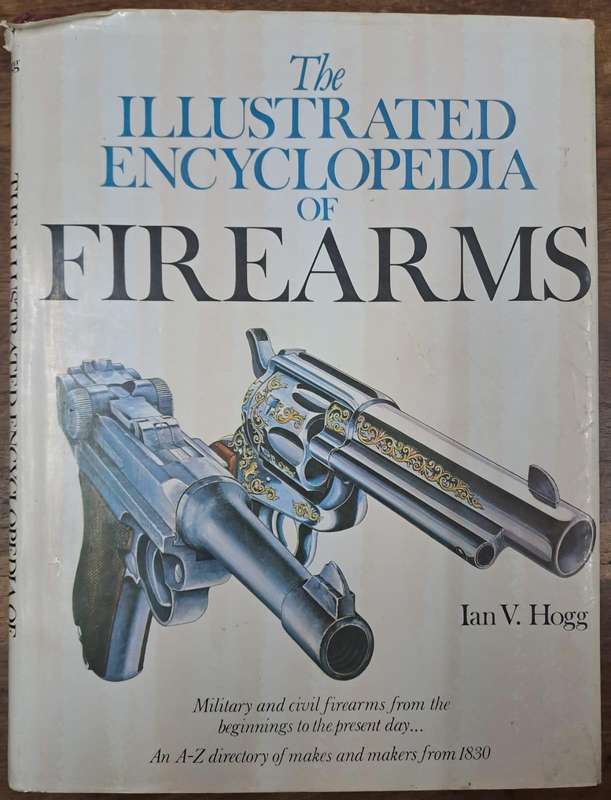 The illustrated encyclopedia of firearms - Ian V. Hogg ( Hard cover with no dj)
