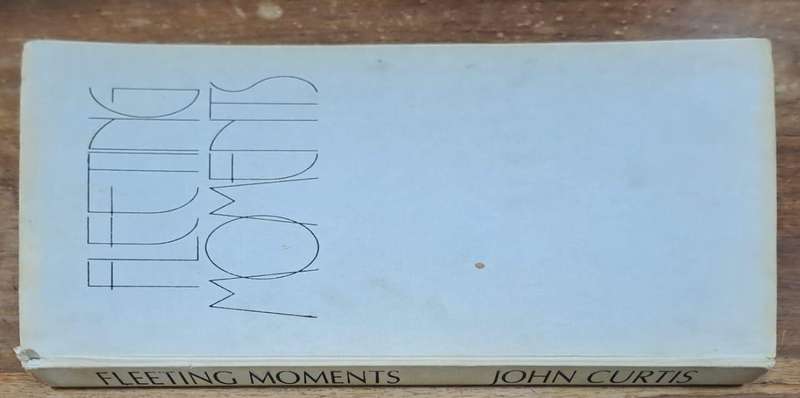 Fleeting moments - John Curtis (Hard cover with no dj)