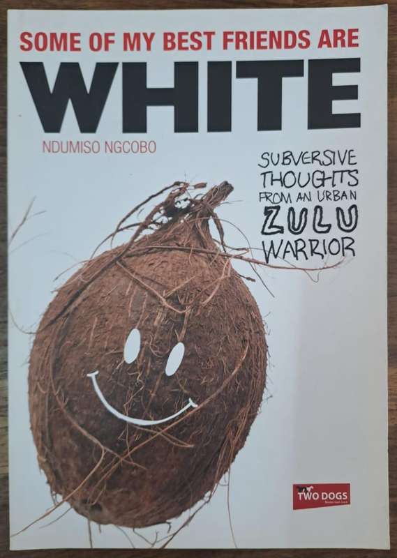 Some of my best friends are white - Ndumiso Ngcobo (paperback)