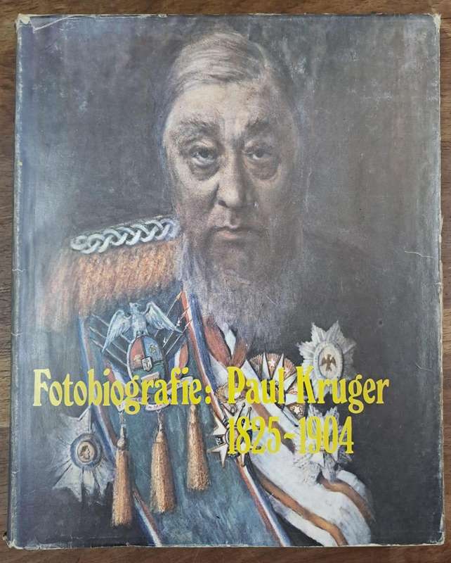 Fotobiografie - Paul Kruger 1825-1904 (hard cover with dj)