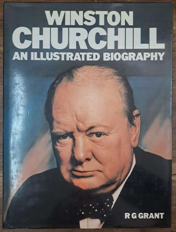Winston Churchill an Illustrated biography - R G Grant (Hard cover with dj)