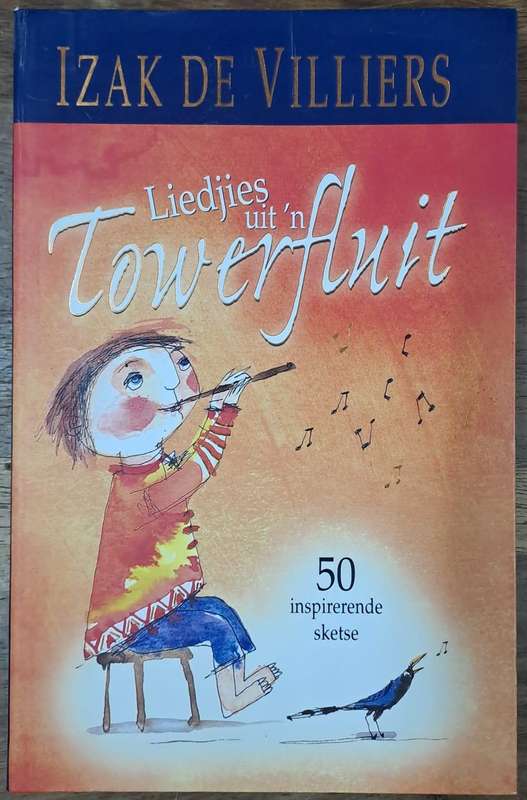 Liedjie uit n Towerfluit - Izak de Villiers (paperback)