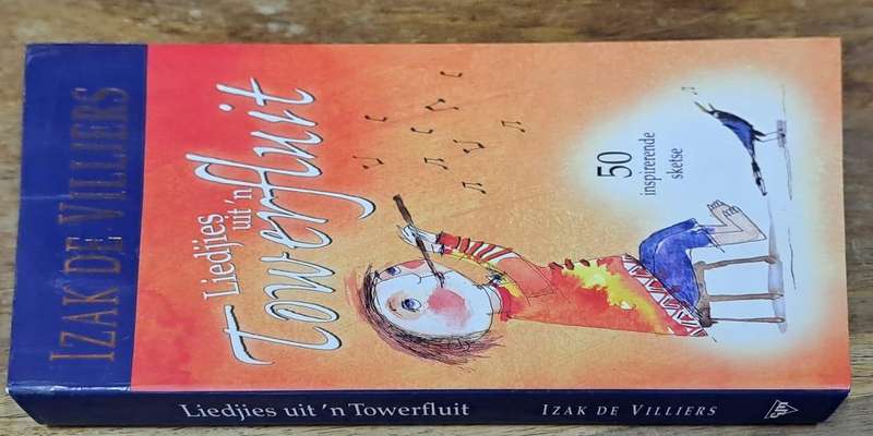 Liedjie uit n Towerfluit - Izak de Villiers (paperback)
