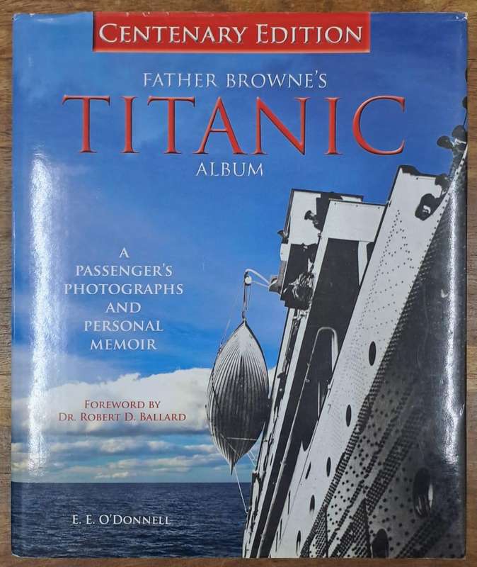 Father Browne's Titanic album - E. E. O'Donnell (Hard cover with dj)