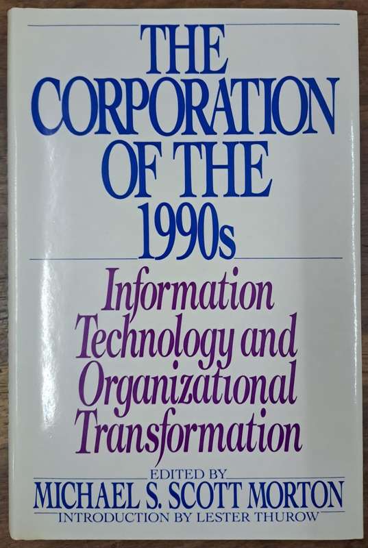 The corporation of the 1990s - Michael S. Scott Morton (Hard cover with dj)