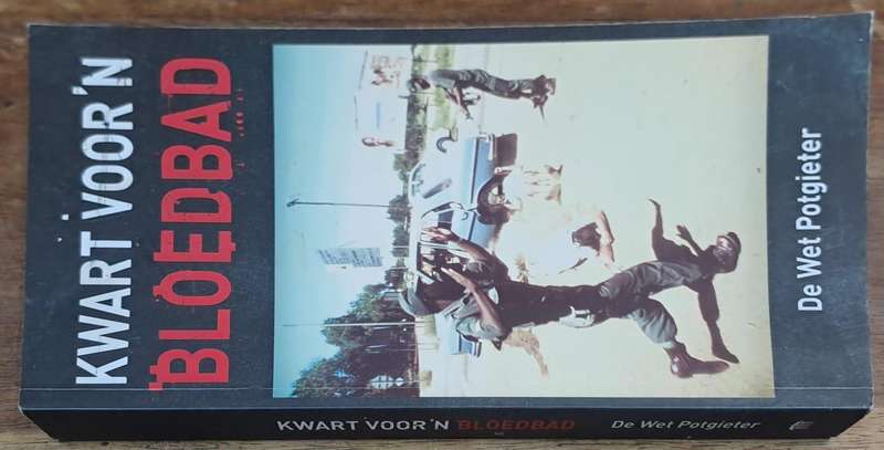 Kwart voor n bloedbad - De Wet Potgieter (paperback)