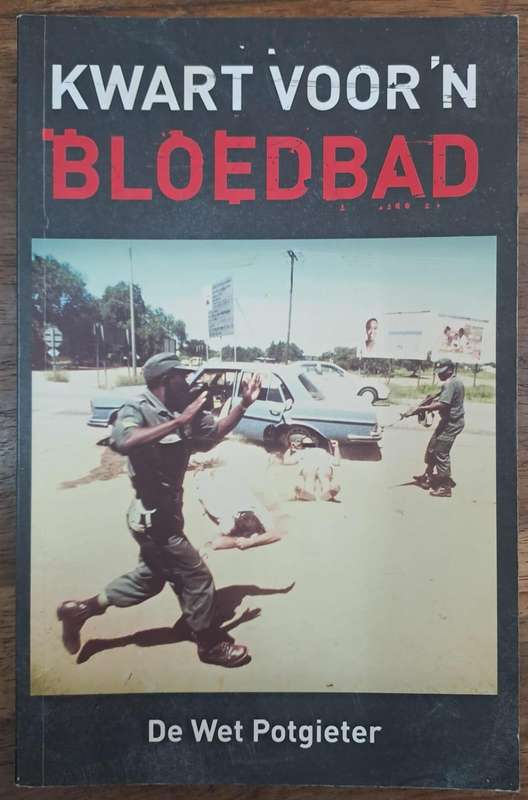 Kwart voor n bloedbad - De Wet Potgieter (paperback)