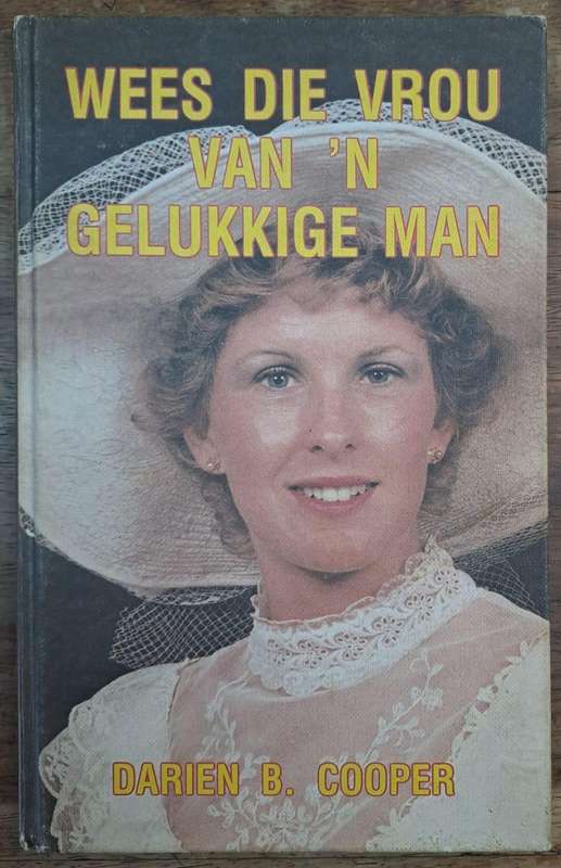 Wees die vrou van n gelukkige man - Darien B. Cooper (Hard cover)