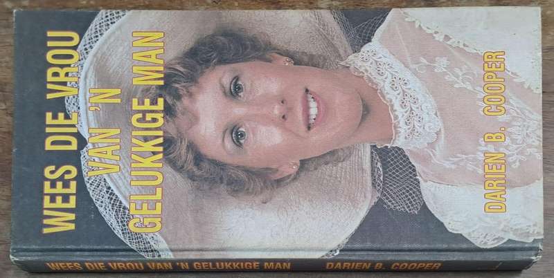 Wees die vrou van n gelukkige man - Darien B. Cooper (Hard cover)