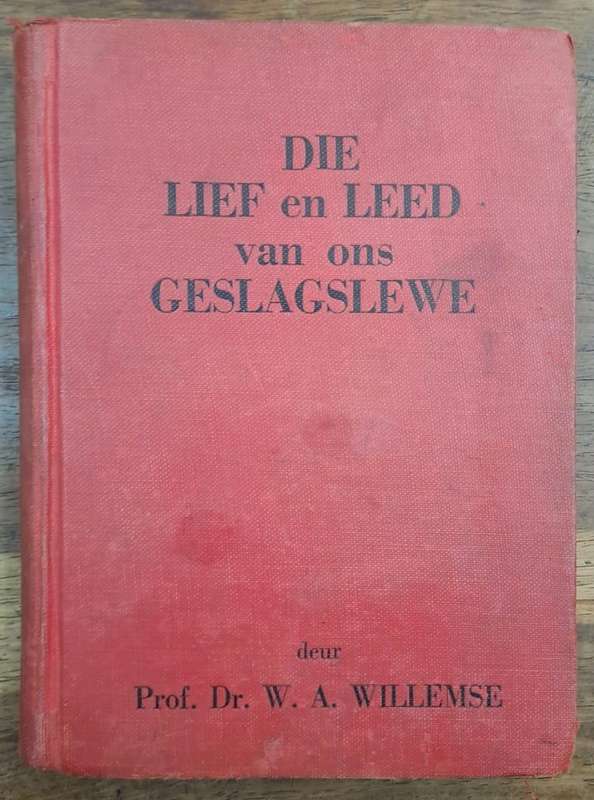 Die lief en leed van ons geslagslewe - Prof. DR W. A. Willemse (Hard cover with no dj)